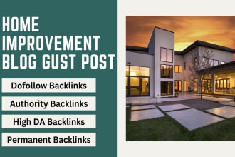 do home improvement guest post with high da dofollow backlinks on authority blog