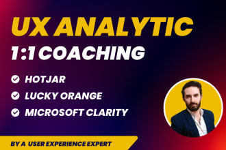 coach you on UX analytics and user behavior tools, hotjar, lucky orange, clarity