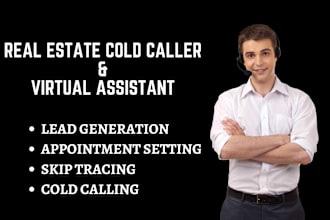 be your VA, cold caller, appt setter for real estate