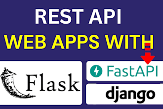develop api,  web application using django, fastapi or flask