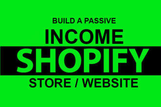 build passive income shopify dropshipping store or shopify website