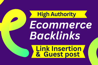 do ecommerce link insertion, guest post backlinks on high ranking sites or blog