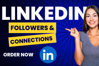 be best advance increase linkedin organic followers or connection service expert