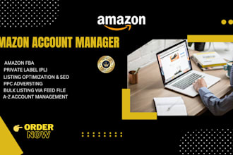 be your expert amazon account manager for seller account and brand manager