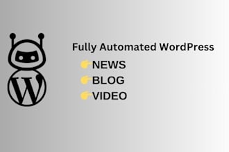 create a wordpress automated news, blog and video website