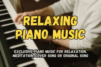compose relaxing instrumental piano music for you