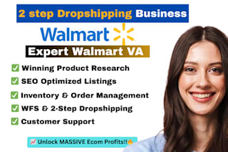 be your expert walmart VA for listing, wfs, dropshipping, and store setup