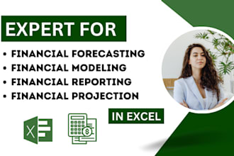 be expert for excel financial modeling, forecasting, projection and reporting