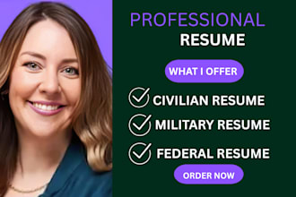write a professional civilian, federal, military, or veteran resume