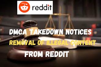 remove infringing,defaming,pirated, illegal,leaks content from reddit under dmca