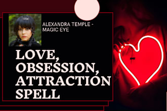 cast a potent love, obsession or attraction spell
