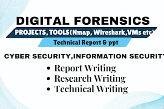 do digital forensics projects, reports, cyber security and information security