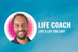 be your life coach and personal advisor