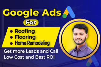 run google ads PPC for roofing, flooring business to bring leads, calls