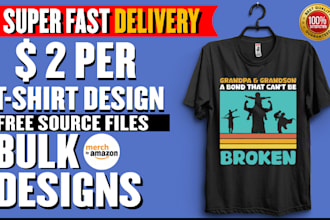 do bulk t shirt designs for merch by amazon or printful