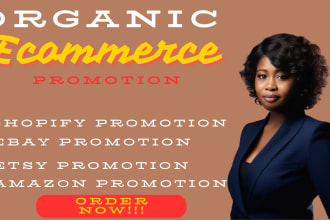 organically promote your shopify store, amazon, ebay store to get huge sales