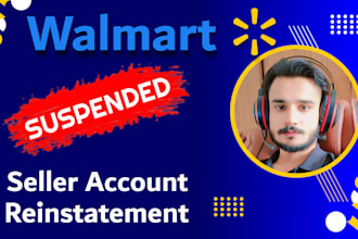 reinstate suspended walmart seller account in 48 hours