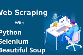 scrape websites and extract data using python, beautifulsoup, or selenium