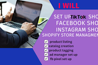 setup tiktok shop,  facebook shop instagram shop, and manage shopify ads