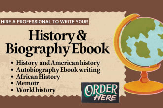 ghostwrite history, biography, autobiography, memoir, and be your ebook writer