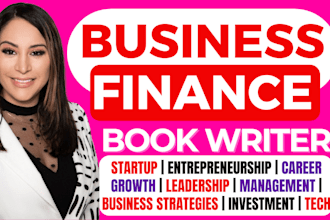 be your business book writer, finance ebook writer, entrepreneurship, leadership
