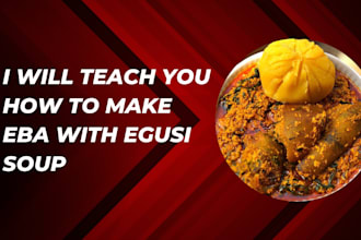 teach you how to prepare eba with egusi soup