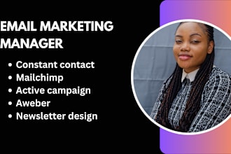 be your email marketing manager for mailchimp, constant contact, active campaign