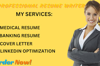 write medical, banking resume cover letter and linkedin optimization