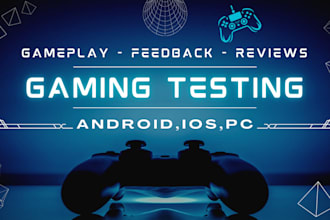 be your game tester for android, ios, and PC with QA, bug testing, and reviews