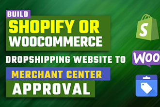 build shopify or woocommerce website to get google merchant center approval