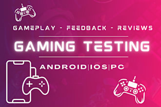 be your game tester for android, ios, and PC with QA, bug testing, and reviews