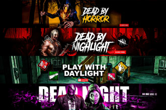 make banner horror ,dead by daylight , rust for you