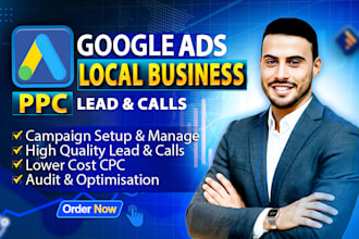 setup google ads ppc campaigns for local business to get leads and calls