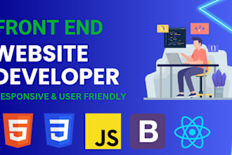 be your front end web developer using HTML,CSS, bootstrap and react js