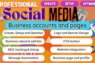 create social media accounts, set up business pages and optimize