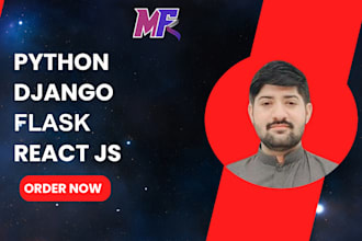 be your developer in python, django, flask, and reactjs