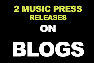 write 2 music press releases and publish on 2 music blogs