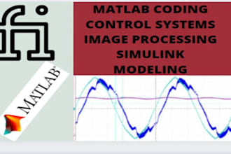 do matlab, simulink modeling and image processing coding assignment and task