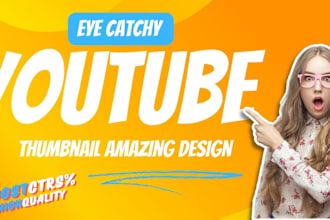 design amazing eye catchy custom viral youtube video thumbnails