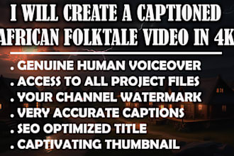 create an african folktale story video for you