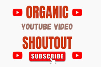 do youtube video shoutout, promote to organic subscribers, views
