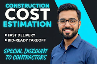 do quantity takeoff, construction estimate and construction cost estimation
