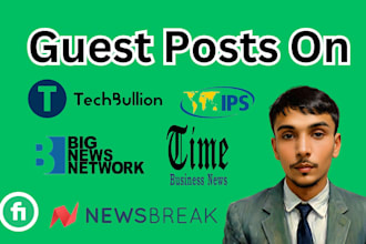 publish guest post on techbullion,ipsnews,big news network and timebusiness news