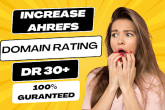 increase ahrefs domain rating 30 plus