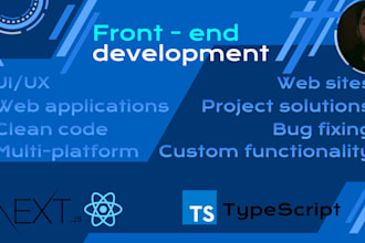 be your front end developer next, ts, CSS, tailwind, etc
