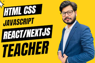 teach, tutor or help you learn html, css, javascript, react, nextjs