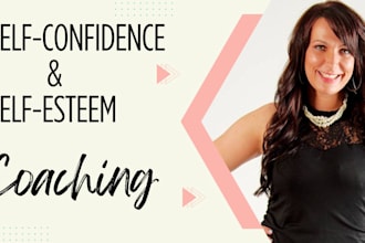 provide life coaching to boost self confidence and self esteem