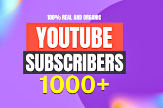 get 1,000 real organic youtube subscribers fast