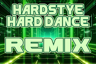 make a hardstyle remix like pro for you