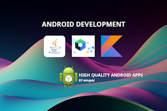 build a high quality android app for you at an affordable price